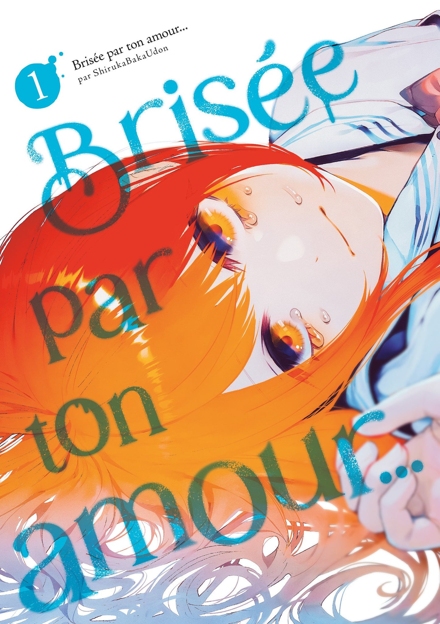 Brisée par ton amour... - Tome 01 (Nouvelle edition)