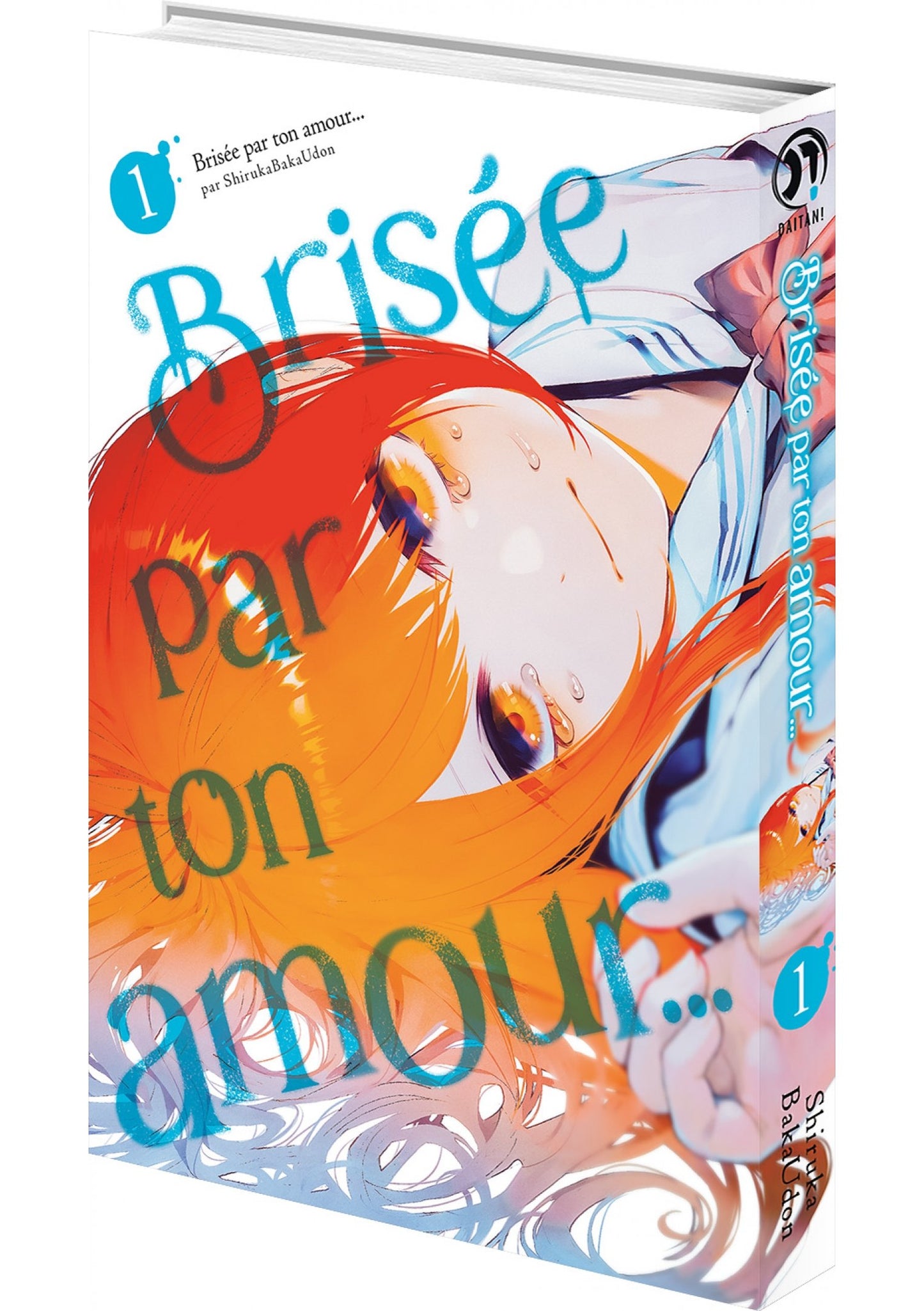 Brisée par ton amour... - Tome 01 (Nouvelle edition)
