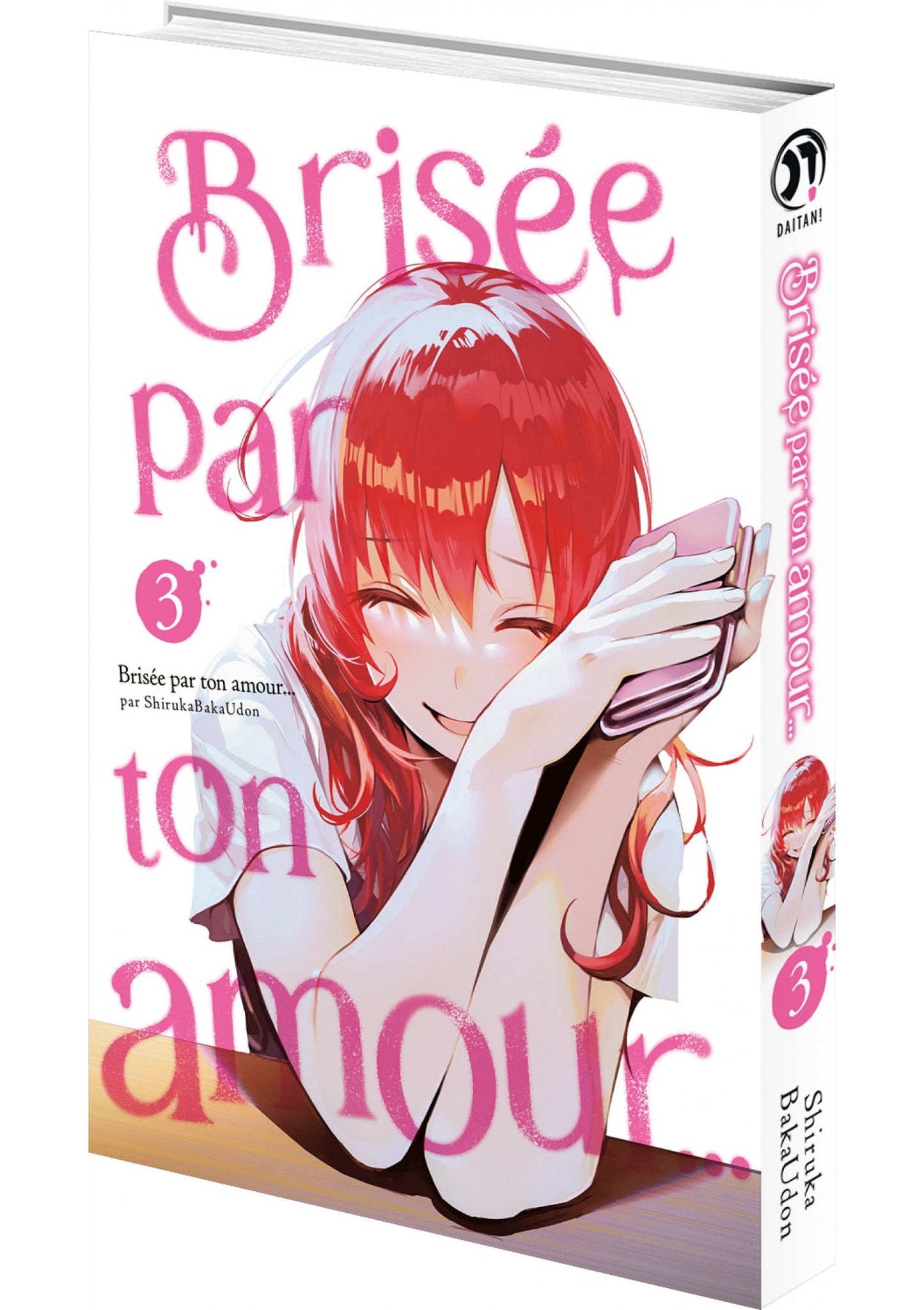 Brisée par ton amour... - Tome 03 (Nouvelle édition)
