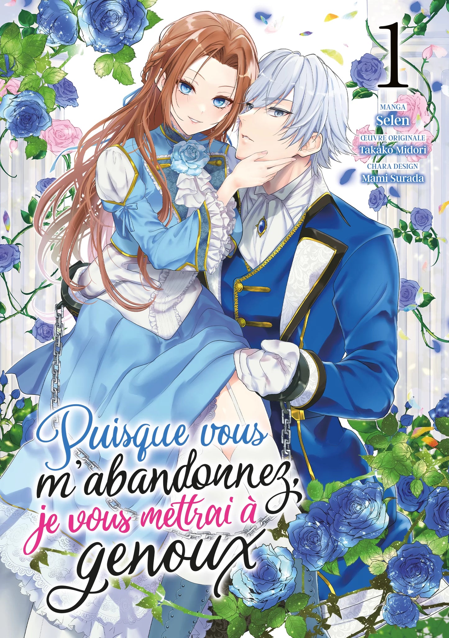 Puisque vous m'abandonnez, je vous mettrai à genoux - Tome 01
