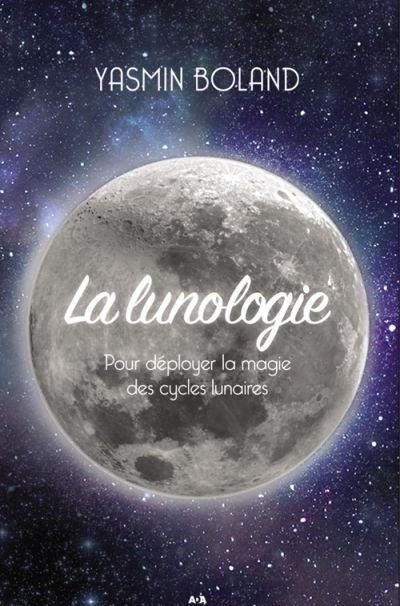 La lunologie : pour déployer la magie des cycles lunaires