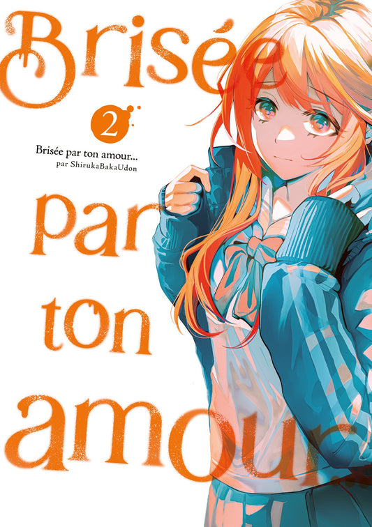 Brisée par ton amour... - Tome 02 (Nouvelle edition)