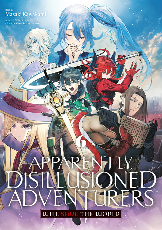 Apparently, Disillusioned Adventurers Will Save the World - Tome 6