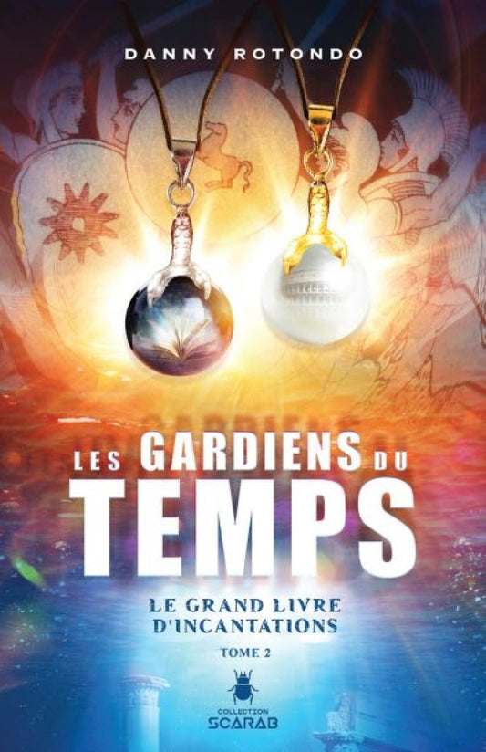 Les gardiens du temps - T.2 : Le grand livre d'incantations
