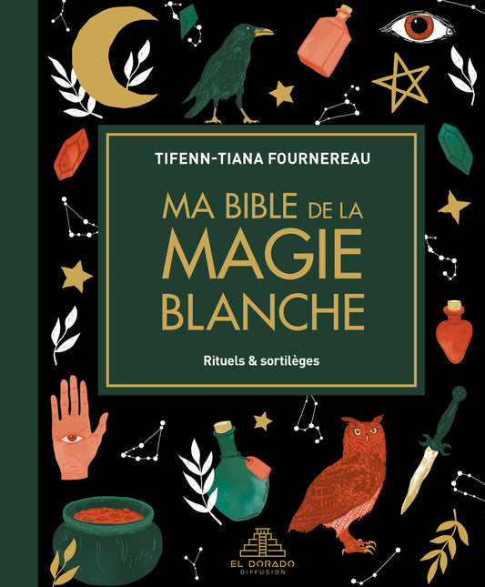 Ma bible de la magie blanche