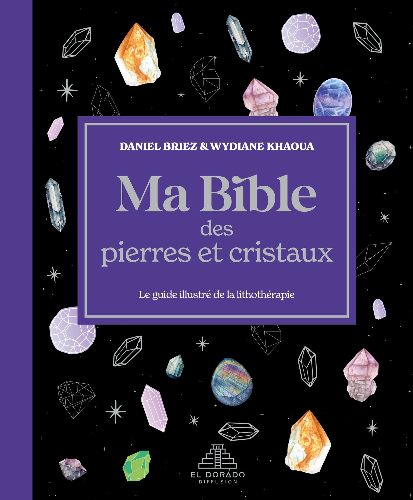 Ma bible des pierres et cristaux