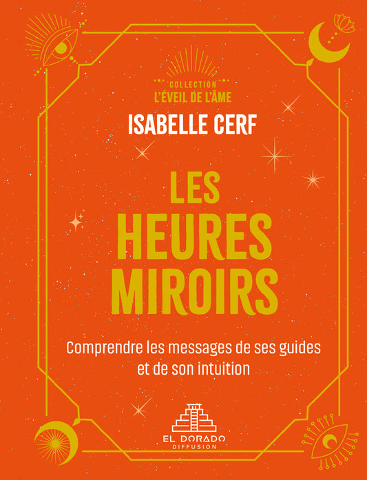 Les heures miroirs : comprendre les messages de ses guides et de son intuition