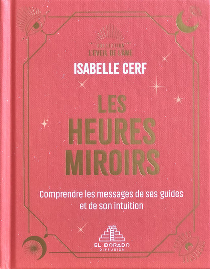 Les heures miroirs : comprendre les messages de ses guides et de son intuition