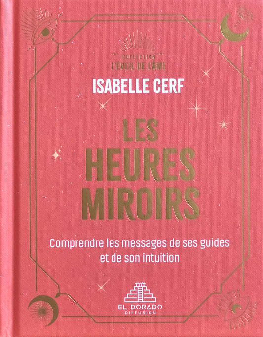 Les heures miroirs : comprendre les messages de ses guides et de son intuition