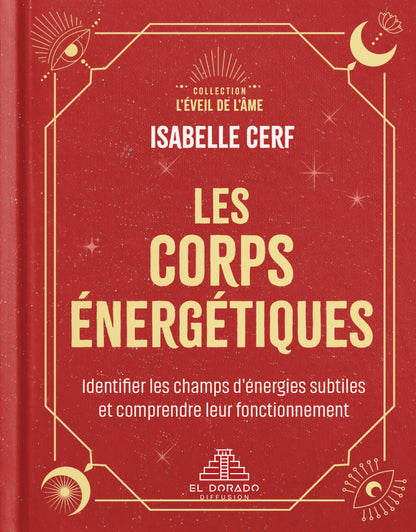 Les corps énergétiques : Identifier les champs d'énergies subtiles et comprendre leur fonctionnement